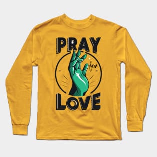 Pray For Love Long Sleeve T-Shirt